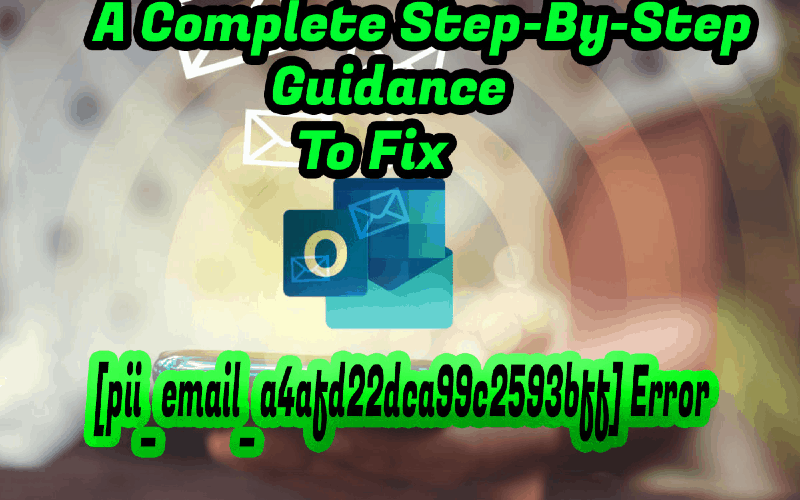Fix [pii_email_a4afd22dca99c2593bff] Error With Effective Step-By-Step Guidance