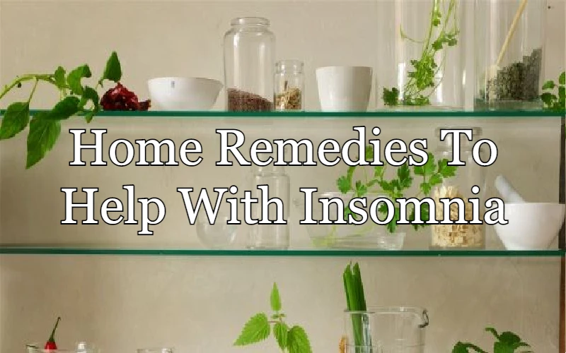 Home Remedies To Help With Insomnia
