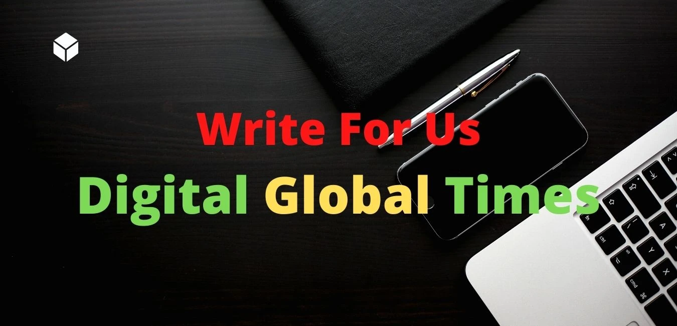 Digital Global Times Write For Us