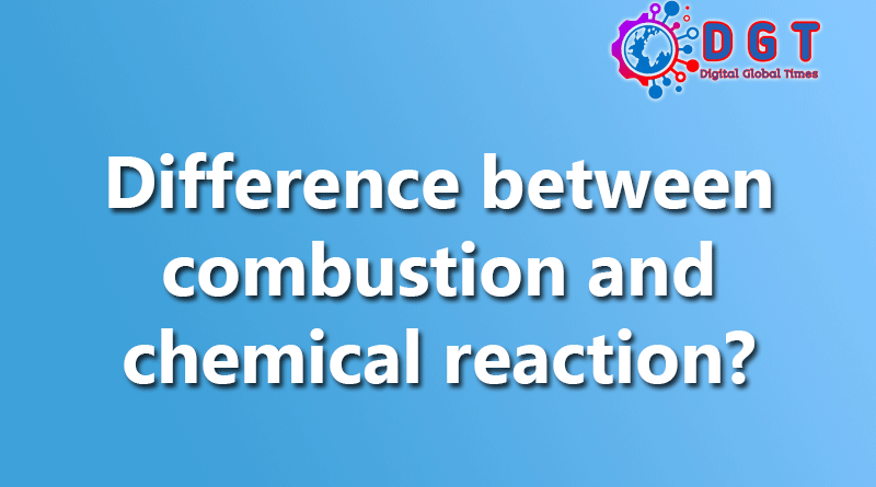 Difference between combustion and chemical reaction?