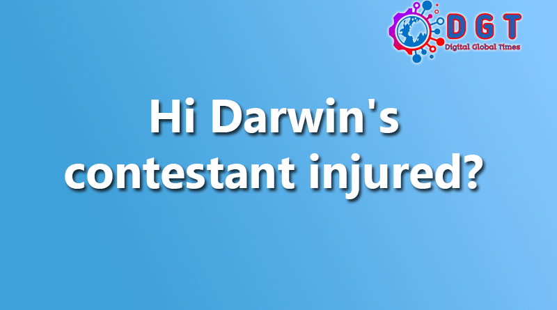 Hi Darwin's contestant injured?