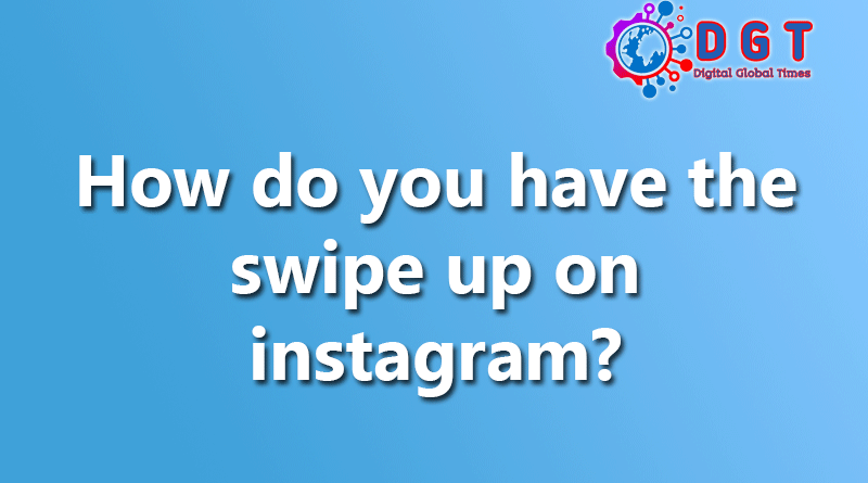 How do you have the swipe up on instagram?