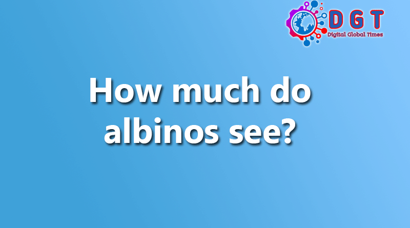 How much do albinos see?