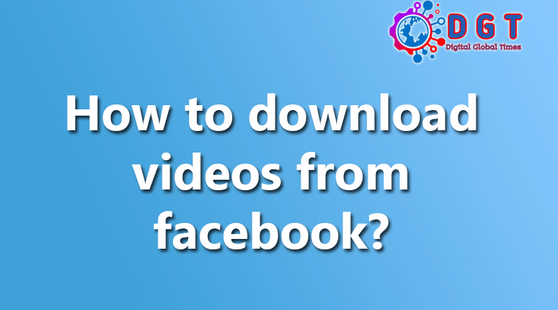 How to download videos from facebook?