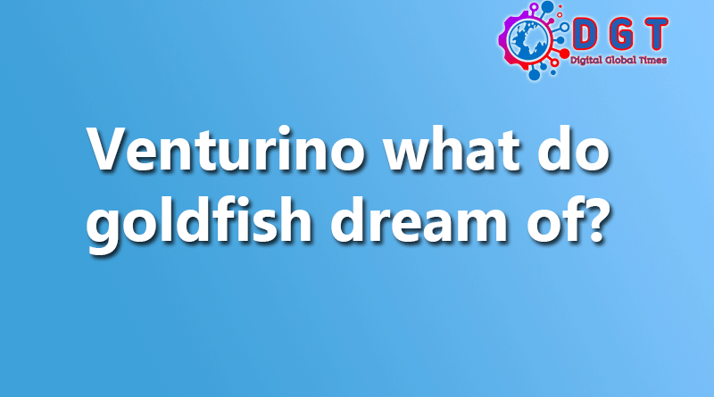 Venturino what do goldfish dream of?