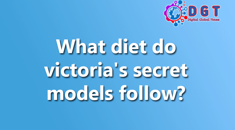 What diet do victoria's secret models follow?