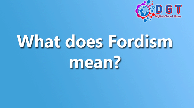 What does Fordism mean?