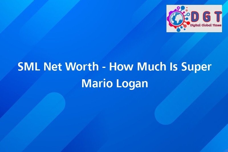 SML Net Worth How Much Is Super Mario Logan Worth? Digital Global Times