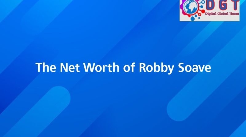 The Net Worth Of Robby Soave - Digital Global Times