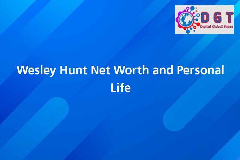 Wesley Hunt Net Worth And Personal Life Digital Global Times