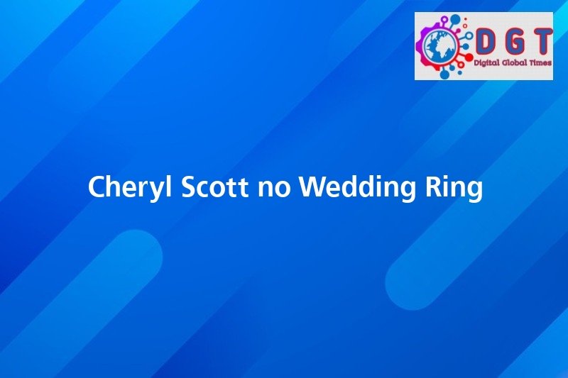 Cheryl Scott No Wedding Ring Digital Global Times