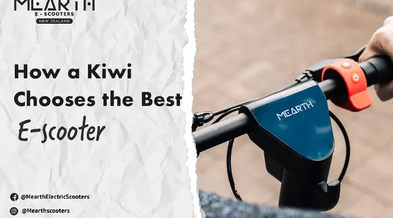 How a Kiwi Chooses The Best Electric Scooter