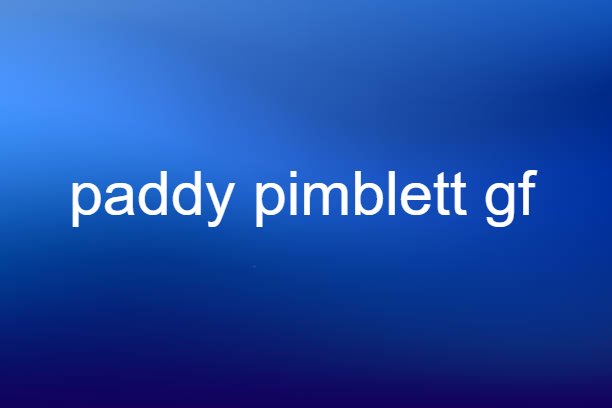 paddy pimblett gf