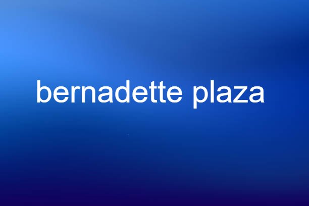 bernadette plaza