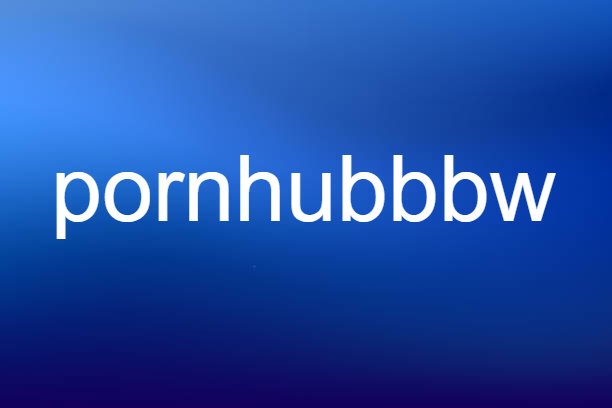 pornhubbbw