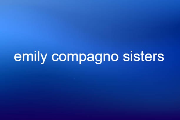 emily compagno sisters