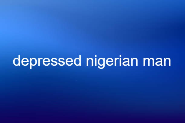 depressed nigerian man