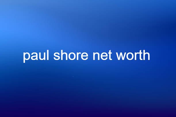 paul shore net worth