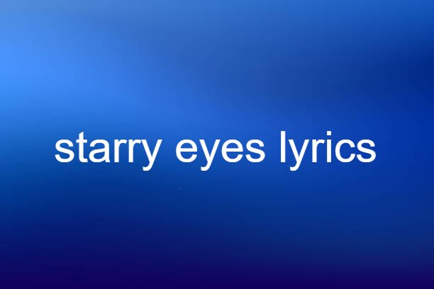 starry eyes lyrics