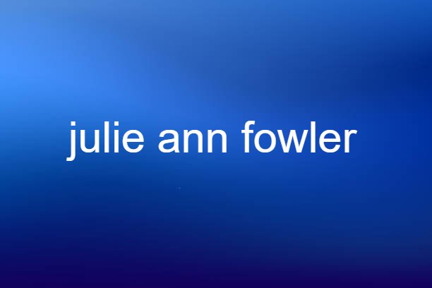 julie ann fowler
