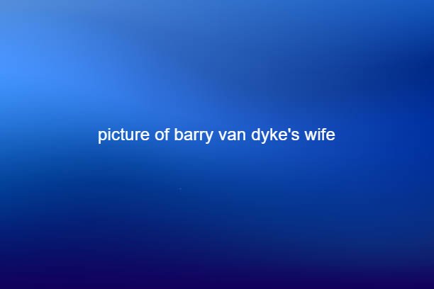 picture of barry van dyke's wife