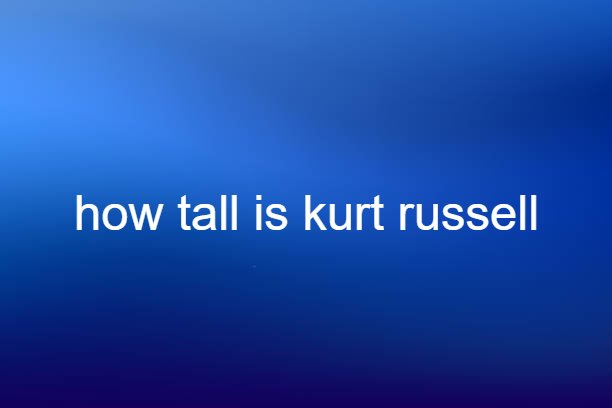 how tall is kurt russell