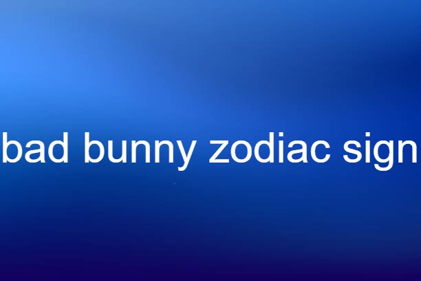 bad-bunny-zodiac-sign-digital-global-times