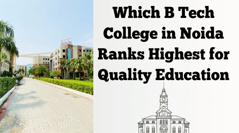 Top ranking B Tech Colleges in Noida for Quality Education