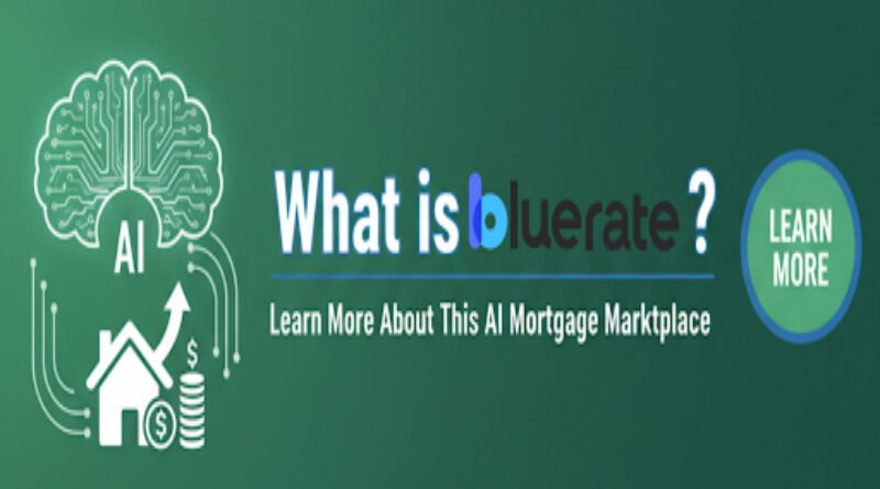 What is Bluerate? Learn More About This AI Mortgage Marketplace