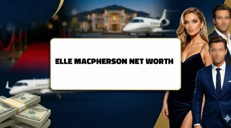 Elle Macpherson Net Worth