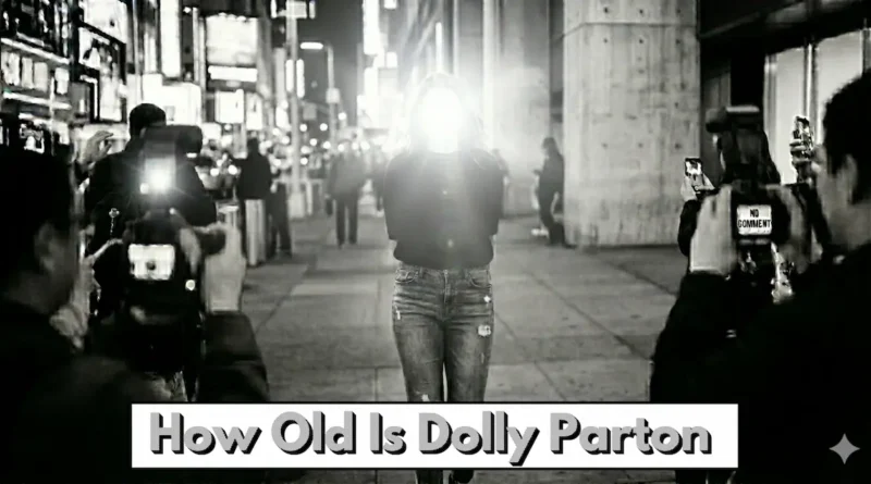 How Old Is Dolly Parton