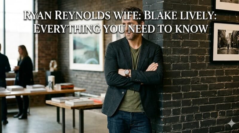 Ryan Reynolds Wife